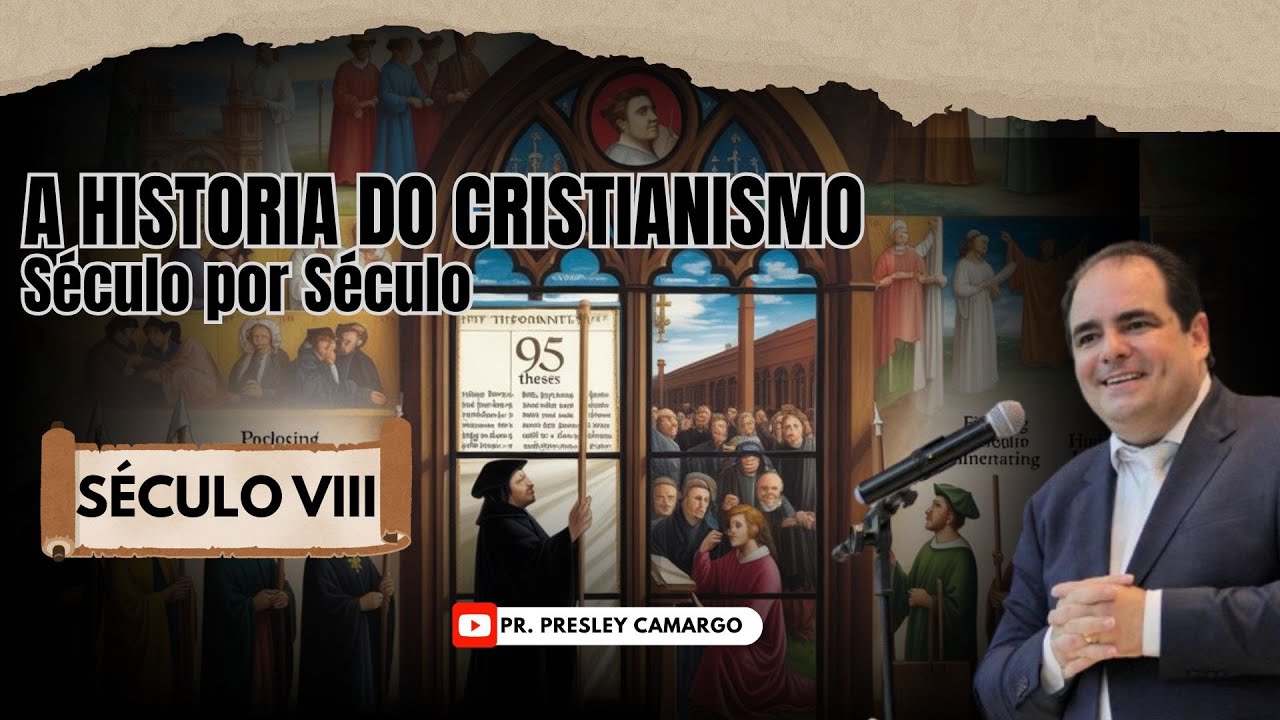 EP 07 – HISTÓRIA DO CRISTIANISMO - SÉCULO VIII | PRESLEY CAMARGO