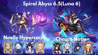 C6 Noelle Lunar Hypercarry - C0 Chasca Natlan Carry - Spiral Abyss 6.5 (Luna 6)