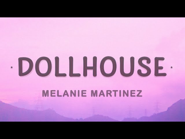 Melanie Martinez - Dollhouse (Lyrics) class=