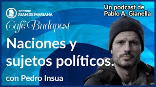 Café Budapest - Naciones y sujetos políticos. Con Pedro Insua