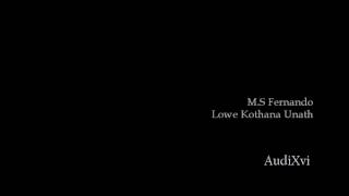 Video thumbnail of "Lowe Kothana Unath-M.S Fernando"