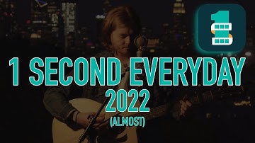 1 Second Everyday 2022 (Almost)