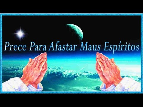 Prece Para Afastar Maus Espiritos.