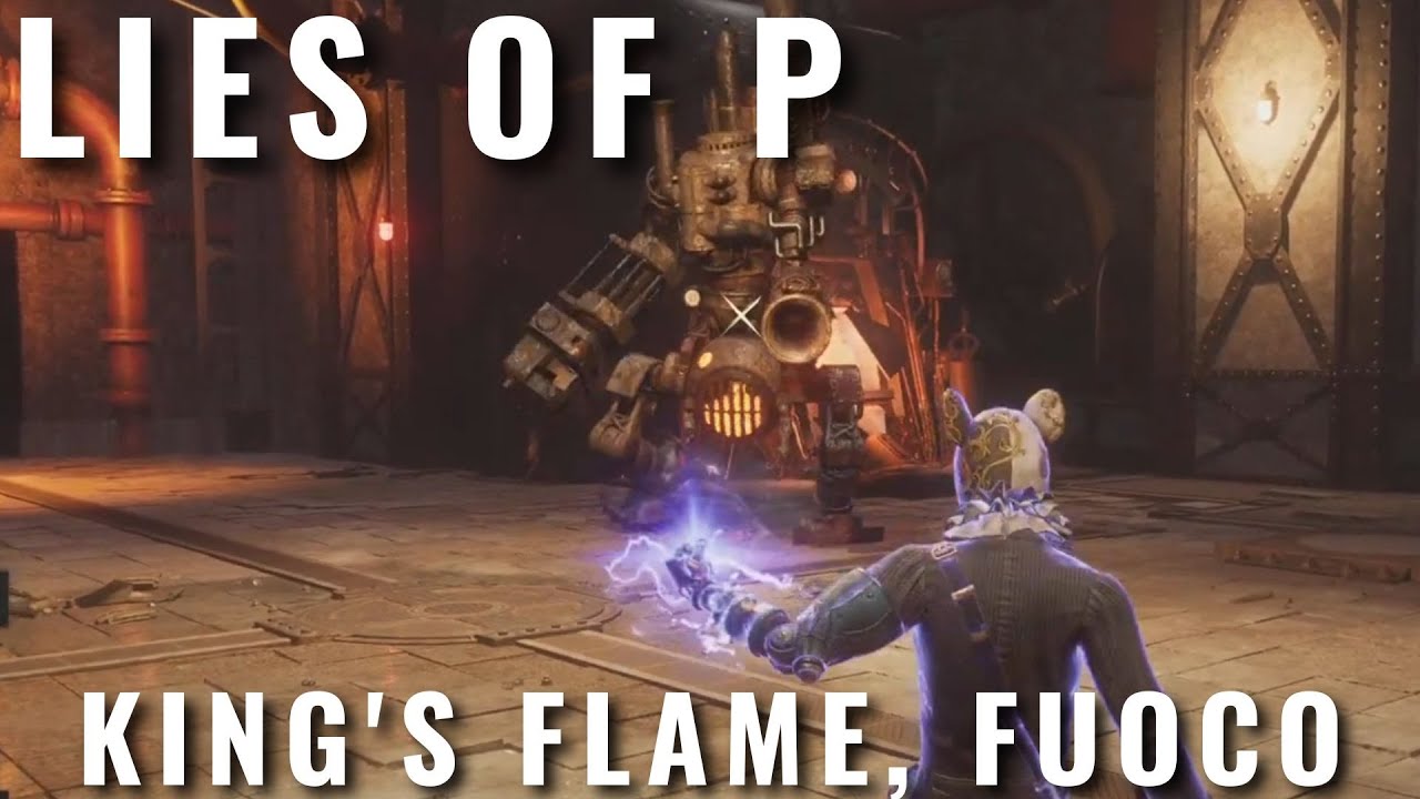 Lies of P boss guide: How to easily defeat King's Flame, Fuoco