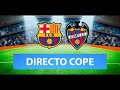 (SOLO AUDIO) Directo del Barcelona 3-0 Levante en Tiempo de Juego COPE