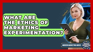 What Are The Ethics Of Marketing Experimentation? - Modern Marketing Moves
