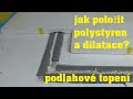 Podlahové Topení Svépomocí - Jak Připravit Polystyren? Dilatační Pásy A Na Co Se Připravit? - Part01