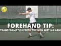 Tennis Forehand Transformation With The Non Hitting Arm