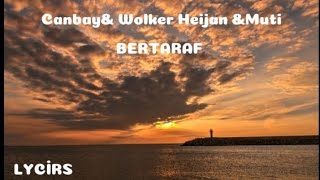 Canbay&Wolker Heijan&Muti-BERTARAF (SÖZLERİ)