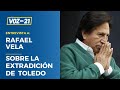 Fiscal Rafael Vela sobre la extradición de Alejandro Toledo