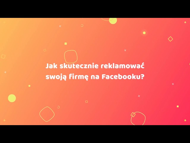 Jak skutecznie reklamować swoją firmę na Facebooku?