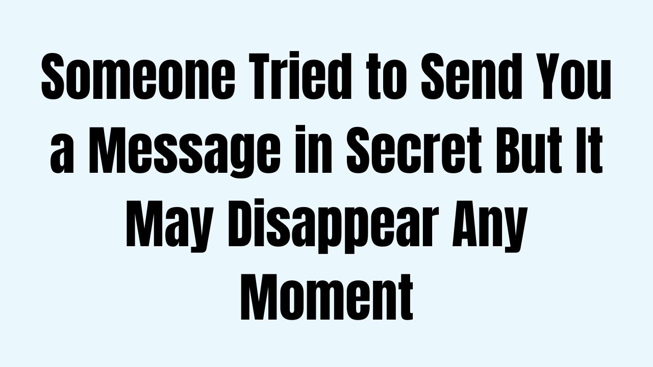 Someone Tried to Send You a Message in Secret But It May Disappear Any Moment