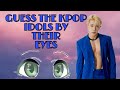 GUESS THE KPOP IDOLS BY THEIR EYES