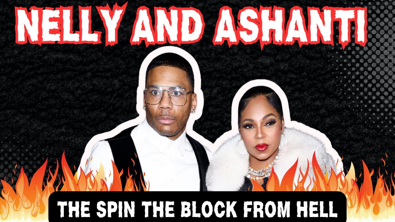 Nelly And Ashanti: The Spin The Block From Hell