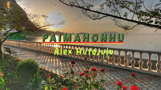 PAIMAONHU || Alex Hutajulu || Lirik \u0026 Artinya ||Lagu Batak Viral