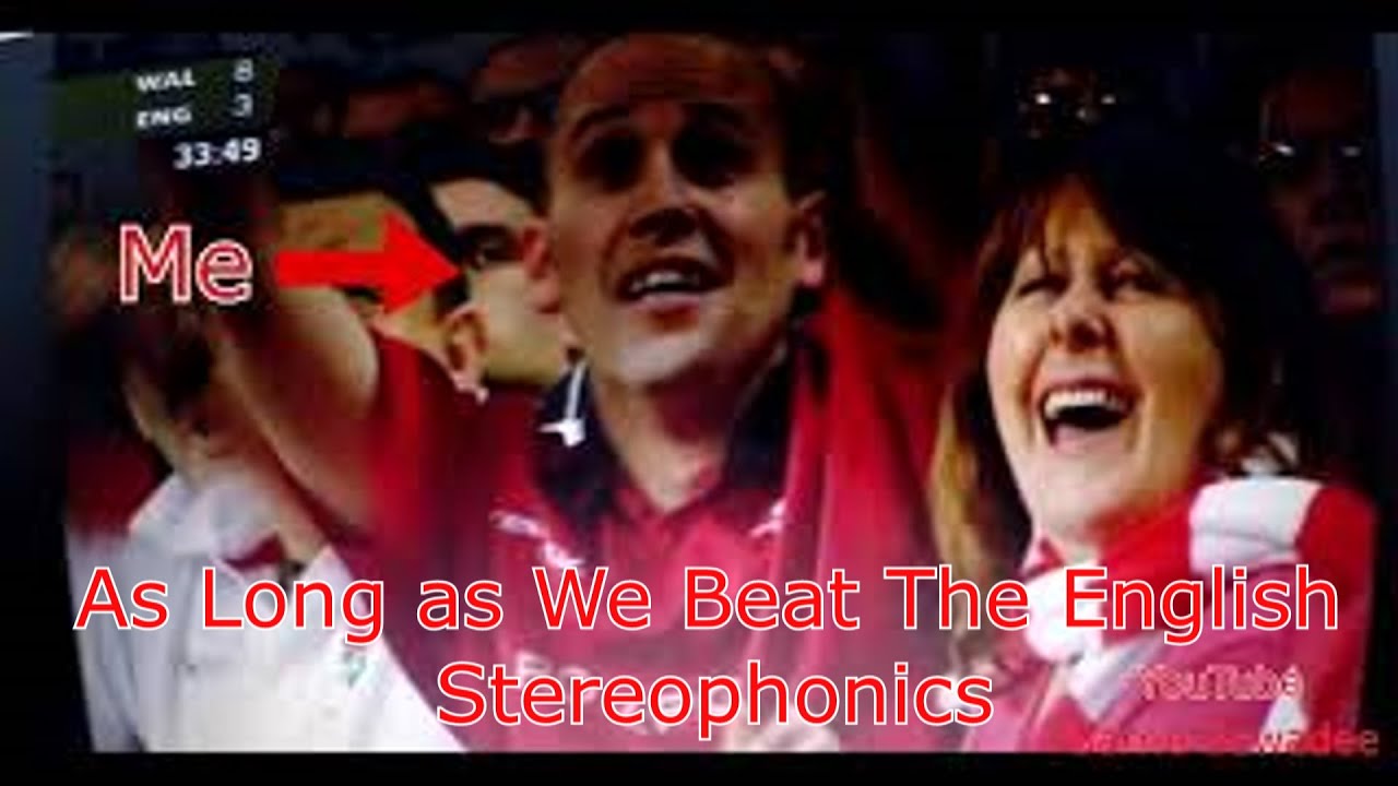 Wales Six Nations Rugby Anthem Stereophonics As Long As We Beat The
