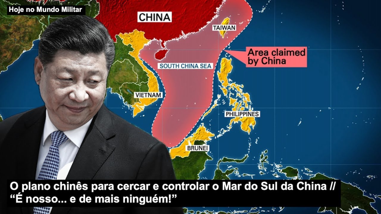 O plano chinês para cercar e controlar o Mar do Sul da China – “É nosso... e de mais ninguém!”