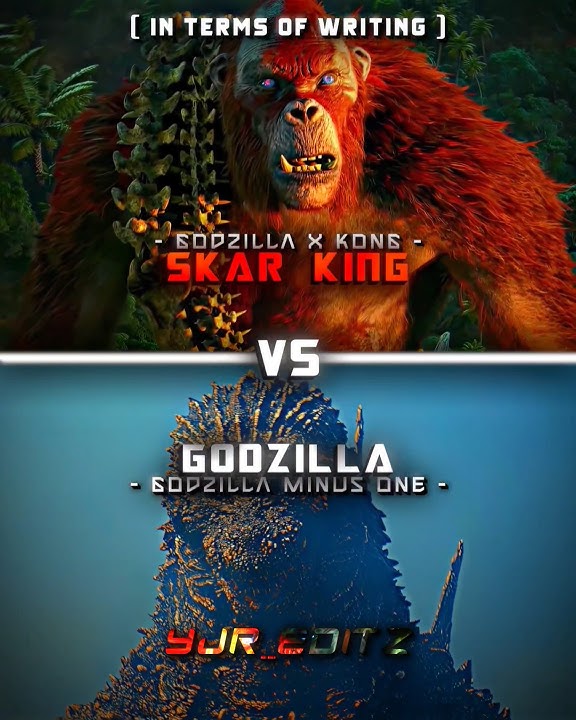 Skar King vs Godzilla Minus One (In terms of writing)