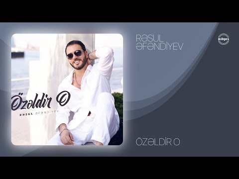 Rəsul Əfəndiyev — Özəldir O (Rəsmi Audio)