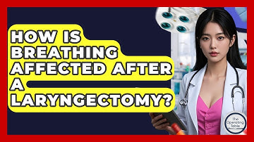 How Is Breathing Affected After A Laryngectomy? - The Operating Table