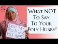 What not to say to your poly hubby