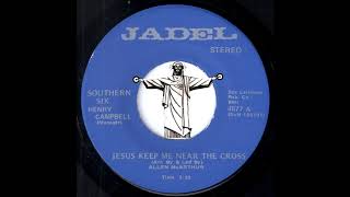 Southern Six - Jesus Keep Me Near The Cross [Jadel] Deep Black Gospel 45