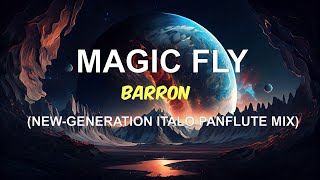 Barron - Magic Fly (New-Generation Italo Panflute Mix)