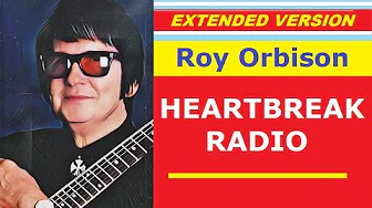Roy Orbison - HEARTBREAK RADIO (extended version) Roy Orbison - HEARTBREAK RADIO (extended version)