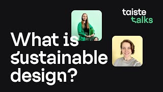 Taiste Talks - What Is Sustainable Design?