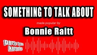 Video thumbnail of "Bonnie Raitt - Something To Talk About (Karaoke Version)"