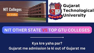 NIT COLLEGE IN OTHER STATE VS GTU TOP COLLEGES....