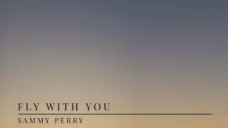 Sammy Perry - Fly With You (Audio)