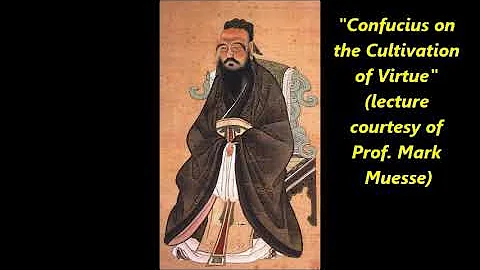 Confucius On The Cultivation Of Virtue (lecture, Part 3 Of 3)