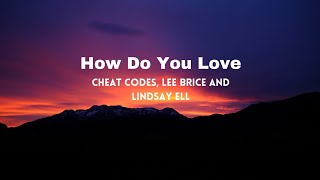 Cheat Codes - How Do You Love (with Lee Brice and Lindsay Ell)   (Lyrics Video)