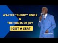 Walter buddy knox  the tones of joy i got a seat