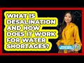 What Is Desalination And How Does It Work For Water Shortages? - Weather Watchdog