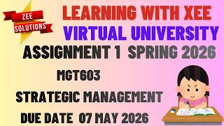 MGT603 STRATEGIC MANAGEMENT ASSIGNMENT 1 SPRING 2026 Virtual University of Pakistan