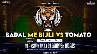 Badal Me Bijli Vs Tomato || Reel's Viral  || Dj AKshay ANJ & Dj Saurabh Digras || The Rowdy King's