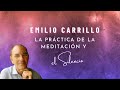 Emilio Carrillo. La práctica de la meditación y el silencio. Septiembre de 2019