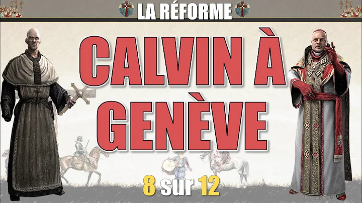 La Rforme - 08 Calvin  Genve