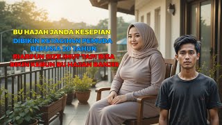🔴KISAH CINTA BU HAJAH JANDA KESEPIAN BERUSIA 40 THN DNG PEMUDA PEDAGANG SAYUR BERUSIA 20 THN