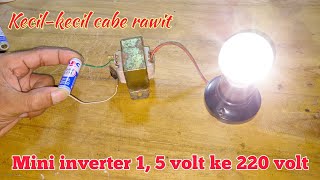 Mini inverter 1.5 volt DC to 220 volt AC