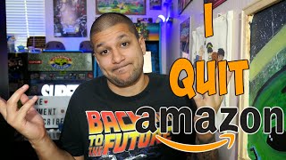 I QUIT AMAZON......Here's Why