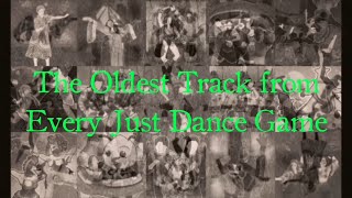 The Oldest Track from Every Just Dance Game