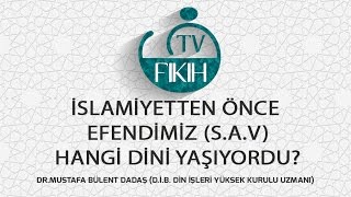 İSLAMİYETTEN ÖNCE EFENDİMİZ SAV HANGİ DİNİ YAŞIYORDU? - M. BÜLENT DADAŞ Resimi