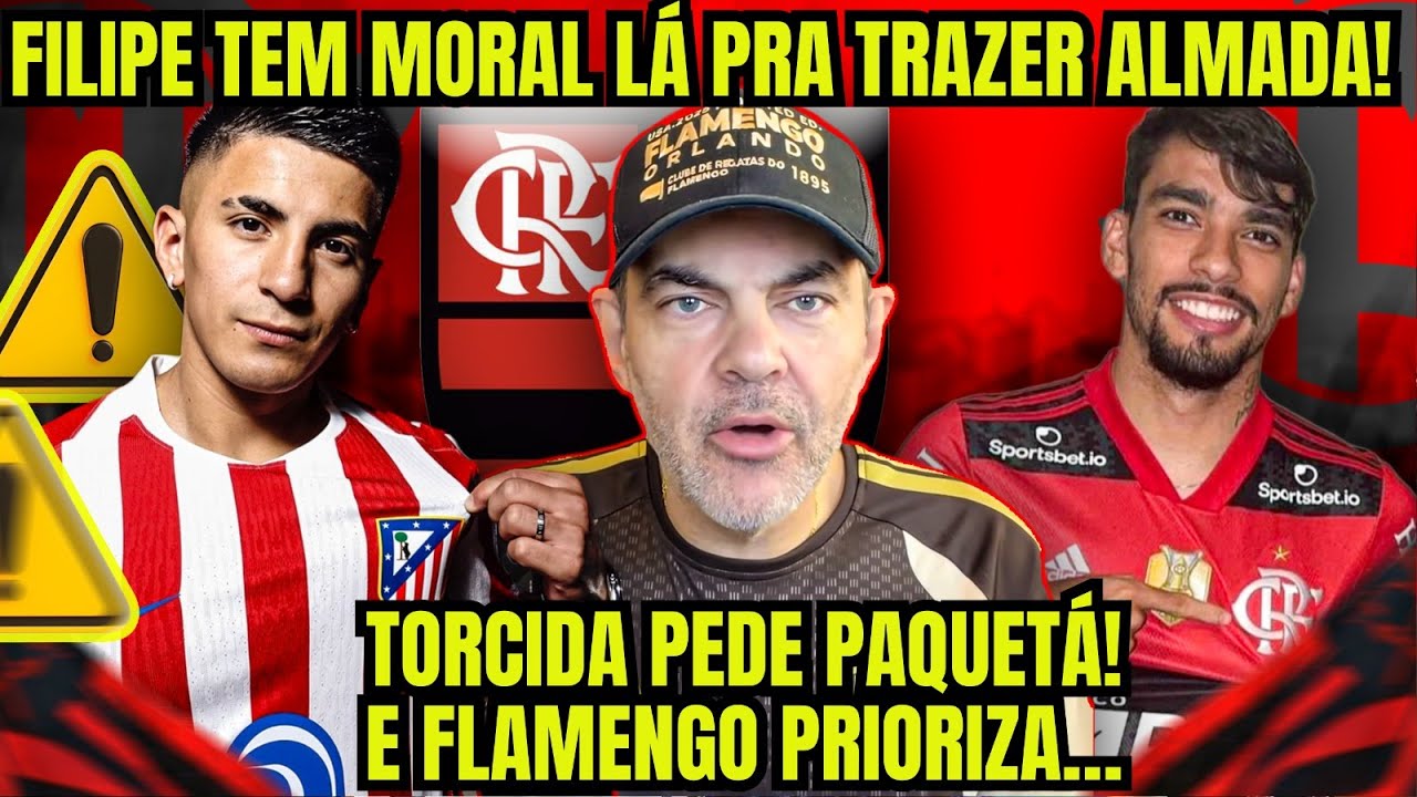 “ALÔ, FILIPE, LIGA PRO ATLÉTICO DE MADRID ORA LIBERAR ALMADA”! FLA TOMA DECISÃO SOBRE PAQUETÁ!