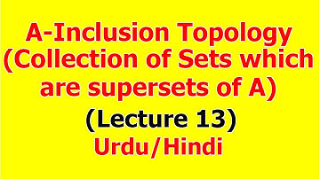 A-Inclusion Topology | Collection of sets which are Super sets of A is topology | (Lecture 13)