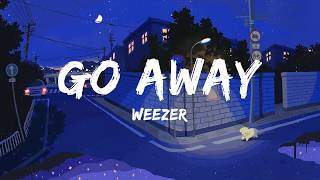Weezer, Best Coast - Go Away (Lyrics)