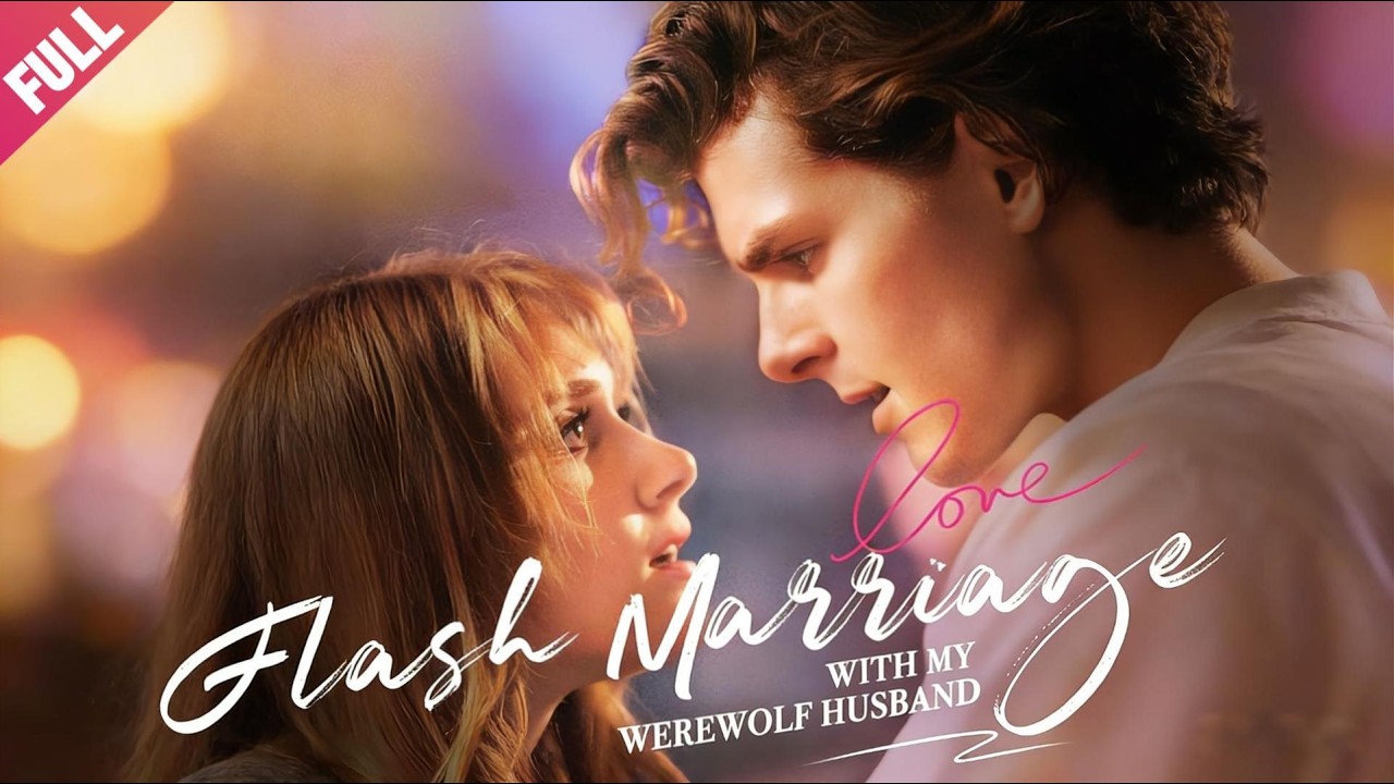 [FULL]🐺Flash Marriage with My Werewolf Husband💖Werewolf🔥Supernatural