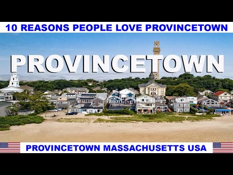 10 REASONS WHY PEOPLE LOVE PROVINCETOWN MASSACHUSETTS USA